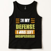 In My Defense I Was Left Unsupervised Funny Saying Tank Top