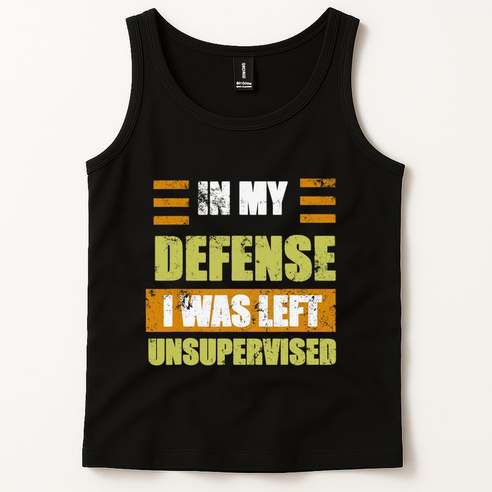 In My Defense I Was Left Unsupervised Funny Saying Tank Top