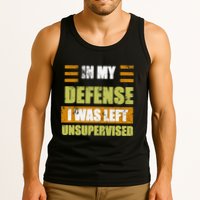 In My Defense I Was Left Unsupervised Funny Saying Tank Top