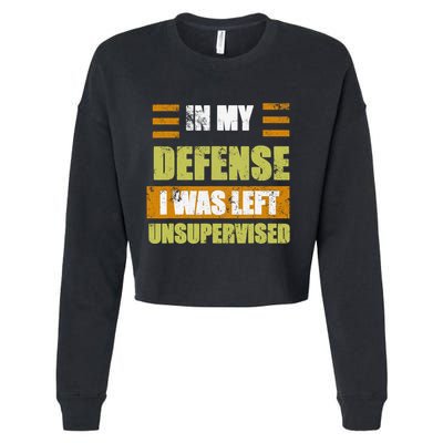 In My Defense I Was Left Unsupervised Funny Saying Cropped Pullover Crew