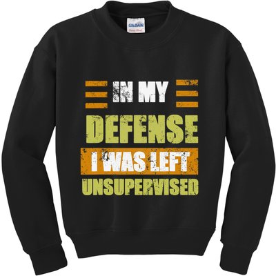 In My Defense I Was Left Unsupervised Funny Saying Kids Sweatshirt