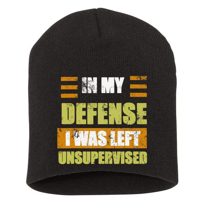 In My Defense I Was Left Unsupervised Funny Saying Short Acrylic Beanie