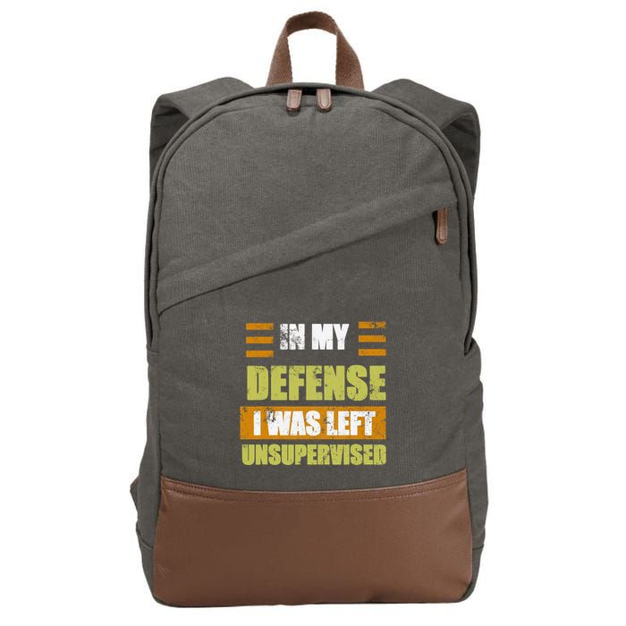 In My Defense I Was Left Unsupervised Funny Saying Cotton Canvas Backpack