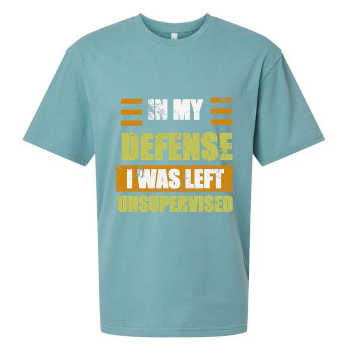 In My Defense I Was Left Unsupervised Funny Saying Sueded Cloud Jersey T-Shirt
