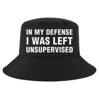 In My Defense I Was Left Unsupervised Gifts Cool Comfort Performance Bucket Hat