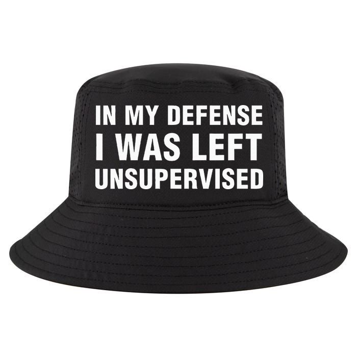 In My Defense I Was Left Unsupervised Gifts Cool Comfort Performance Bucket Hat