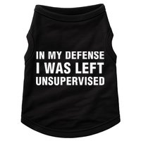 In My Defense I Was Left Unsupervised Gifts Doggie Tank