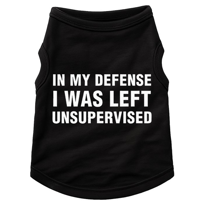 In My Defense I Was Left Unsupervised Gifts Doggie Tank