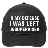 In My Defense I Was Left Unsupervised Gifts 7-Panel Snapback Hat