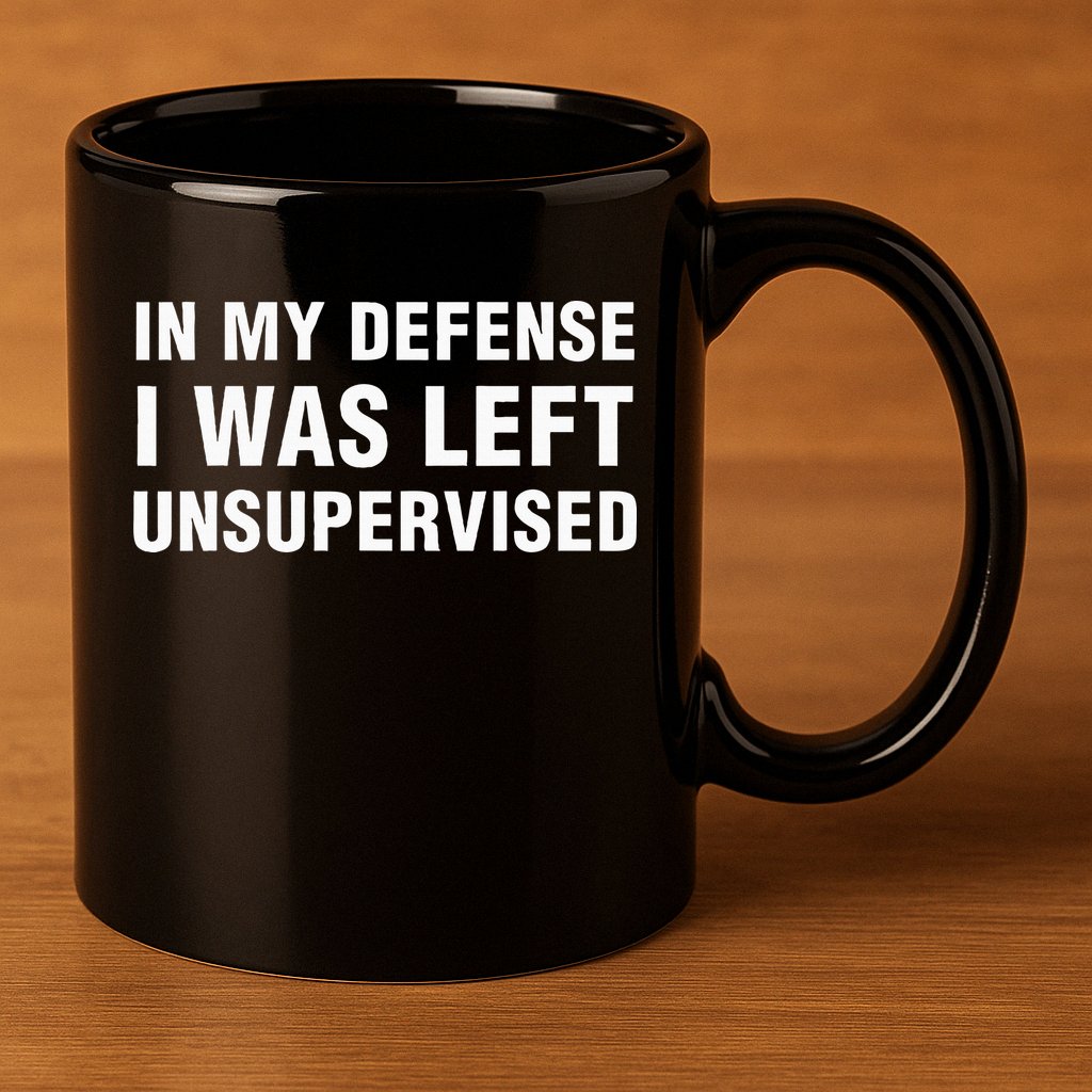 In My Defense I Was Left Unsupervised Gifts 11oz C Handle Ceramic Mug