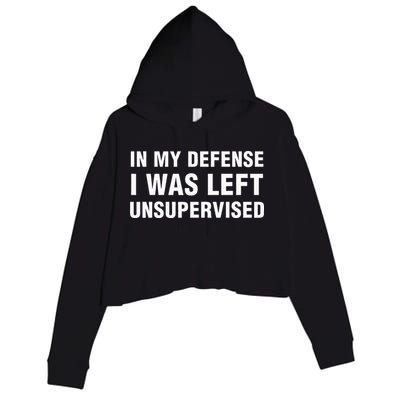 In My Defense I Was Left Unsupervised Gifts Crop Fleece Hoodie