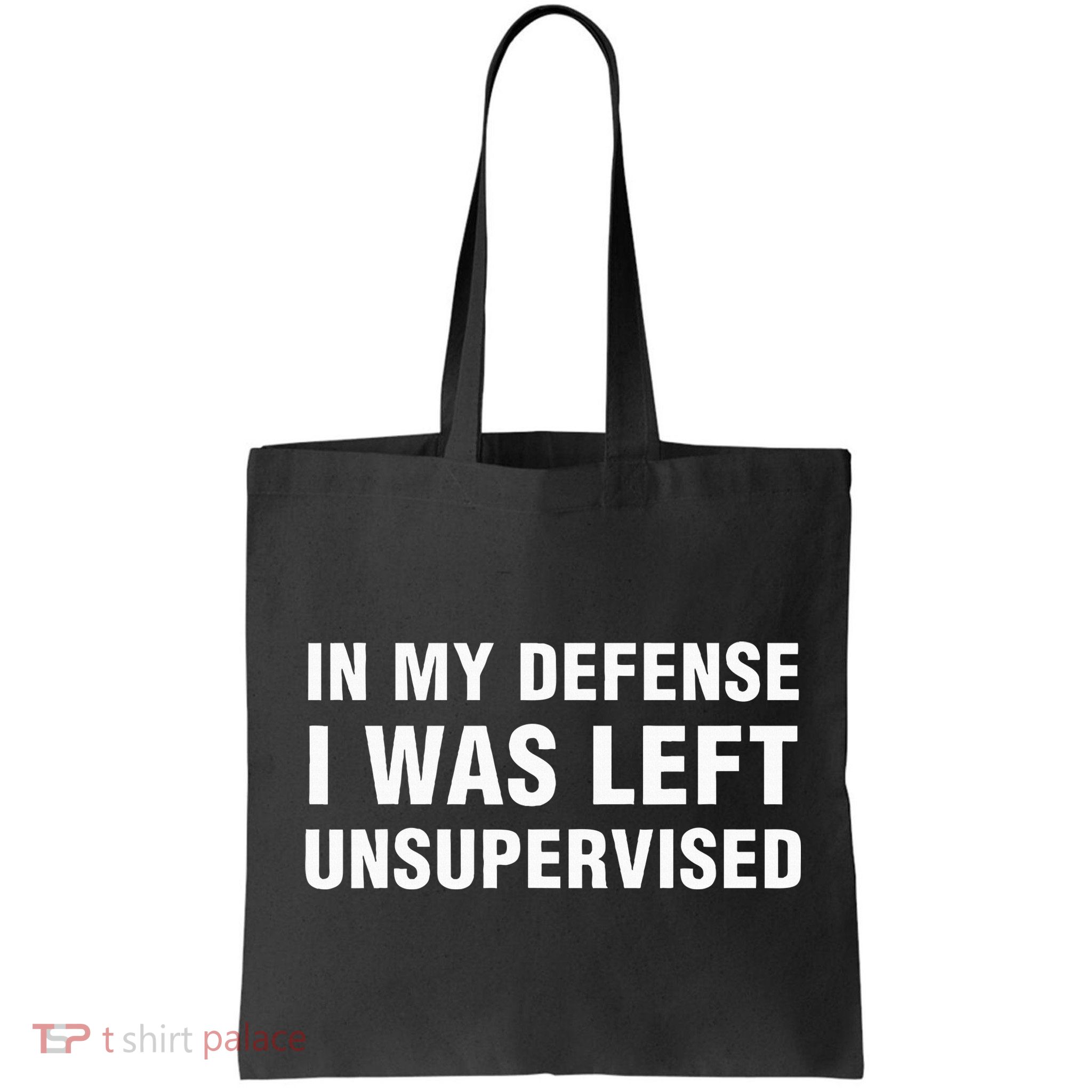 In My Defense I Was Left Unsupervised Gifts Bag