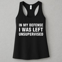 In My Defense I Was Left Unsupervised Gifts Womens Tank Top