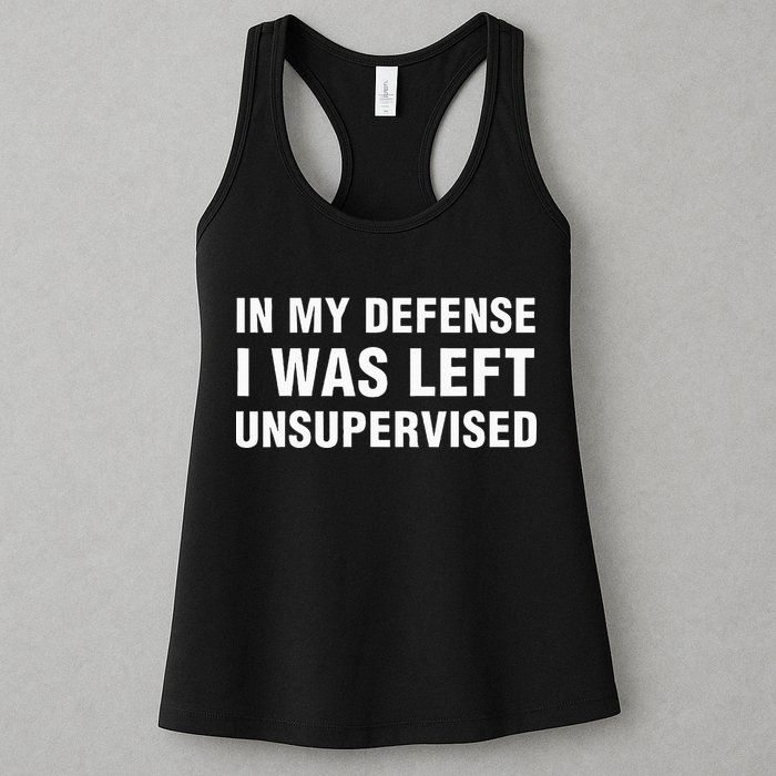 In My Defense I Was Left Unsupervised Gifts Womens Tank Top