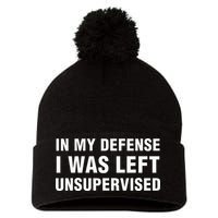 In My Defense I Was Left Unsupervised Gifts Pom Pom 12in Knit Beanie