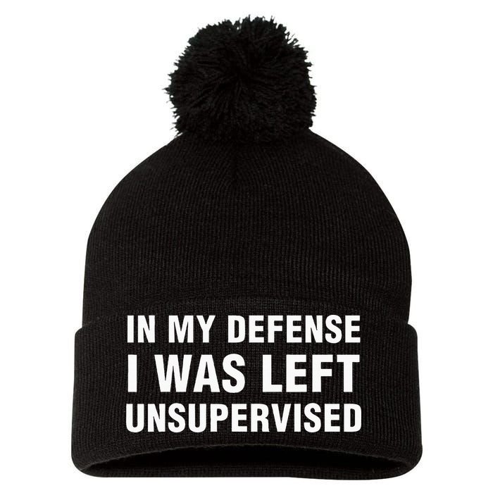 In My Defense I Was Left Unsupervised Gifts Pom Pom 12in Knit Beanie