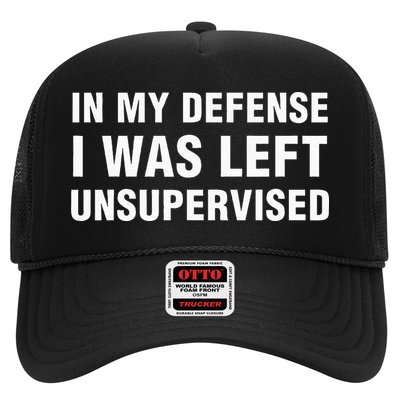 In My Defense I Was Left Unsupervised Gifts Trucker Hat