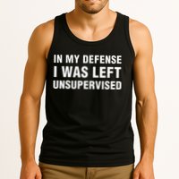 In My Defense I Was Left Unsupervised Gifts Tank Top