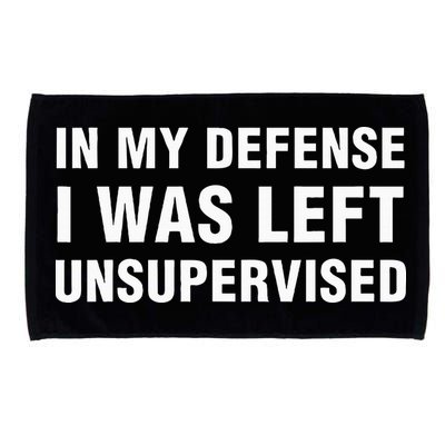 In My Defense I Was Left Unsupervised Gifts Microfiber Hand Towel