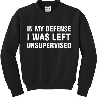 In My Defense I Was Left Unsupervised Gifts Kids Sweatshirt