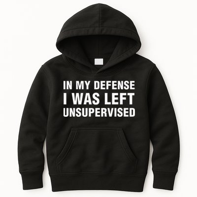 In My Defense I Was Left Unsupervised Gifts Kids Hoodie