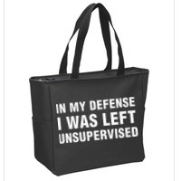 In My Defense I Was Left Unsupervised Gifts Zip Tote Bag