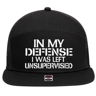 In My Defense I Was Left Unsupervised Costune For Fun Time 7 Panel Mesh Trucker Snapback Hat