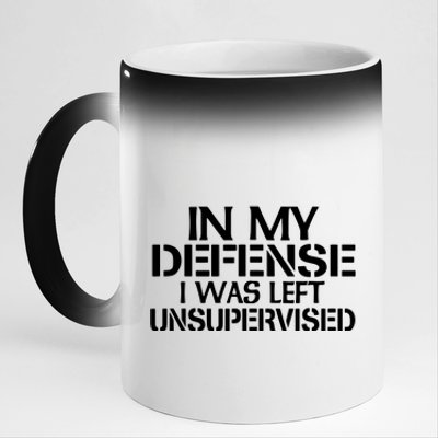 In My Defense I Was Left Unsupervised Costune For Fun Time 11oz Black Color Changing Mug