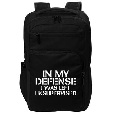 In My Defense I Was Left Unsupervised Costune For Fun Time Impact Tech Backpack