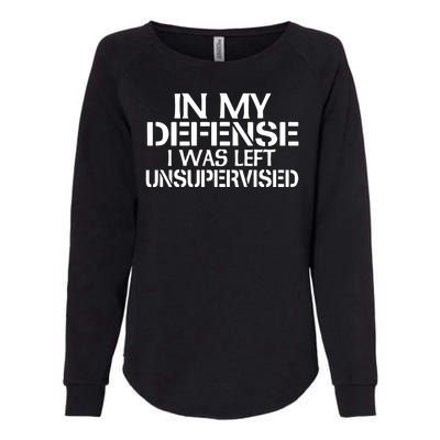 In My Defense I Was Left Unsupervised Costune For Fun Time Womens California Wash Sweatshirt