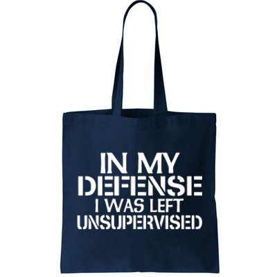 In My Defense I Was Left Unsupervised Costune For Fun Time Tote Bag