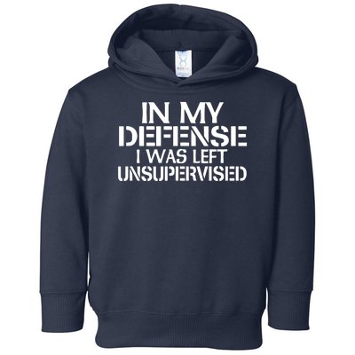 In My Defense I Was Left Unsupervised Costune For Fun Time Toddler Hoodie