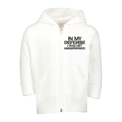 In My Defense I Was Left Unsupervised Costune For Fun Time Toddler Zip Fleece Hoodie