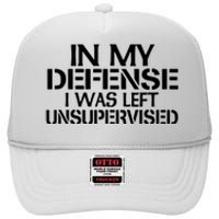 In My Defense I Was Left Unsupervised Costune For Fun Time High Crown Mesh Back Trucker Hat