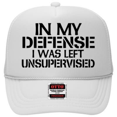 In My Defense I Was Left Unsupervised Costune For Fun Time High Crown Mesh Back Trucker Hat