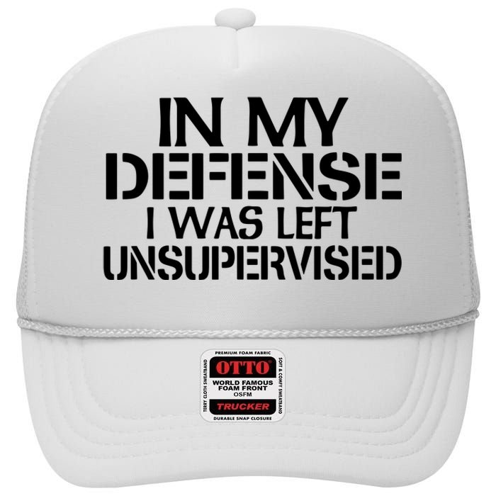 In My Defense I Was Left Unsupervised Costune For Fun Time High Crown Mesh Back Trucker Hat