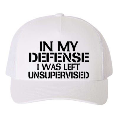 In My Defense I Was Left Unsupervised Costune For Fun Time Yupoong Adult 5-Panel Trucker Hat