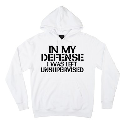 In My Defense I Was Left Unsupervised Costune For Fun Time Hoodie