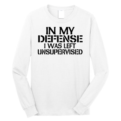 In My Defense I Was Left Unsupervised Costune For Fun Time Long Sleeve Shirt