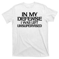 In My Defense I Was Left Unsupervised Costune For Fun Time T-Shirt