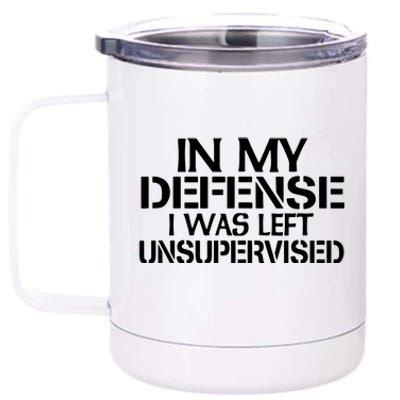 In My Defense I Was Left Unsupervised Costune For Fun Time 12 oz Stainless Steel Tumbler Cup