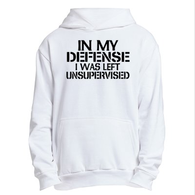 In My Defense I Was Left Unsupervised Costune For Fun Time Urban Pullover Hoodie