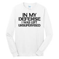 In My Defense I Was Left Unsupervised Costune For Fun Time Tall Long Sleeve T-Shirt