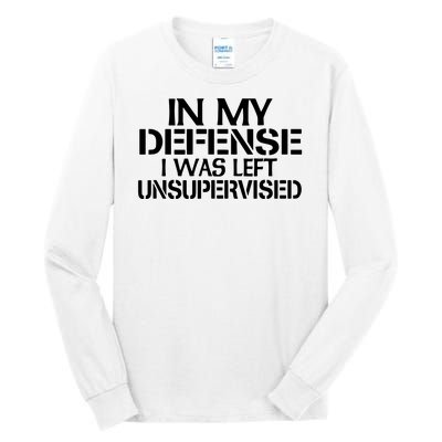 In My Defense I Was Left Unsupervised Costune For Fun Time Tall Long Sleeve T-Shirt