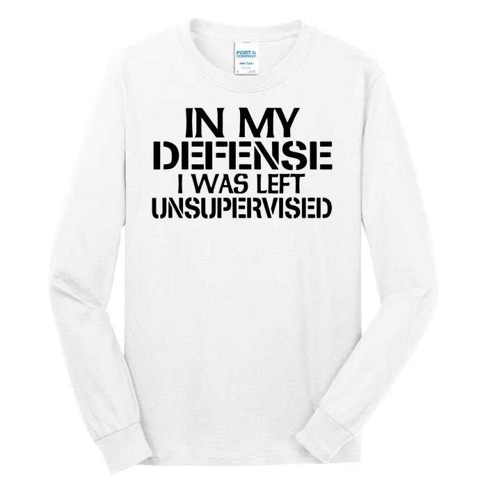 In My Defense I Was Left Unsupervised Costune For Fun Time Tall Long Sleeve T-Shirt