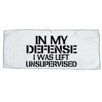 In My Defense I Was Left Unsupervised Costune For Fun Time Large Microfiber Waffle Golf Towel