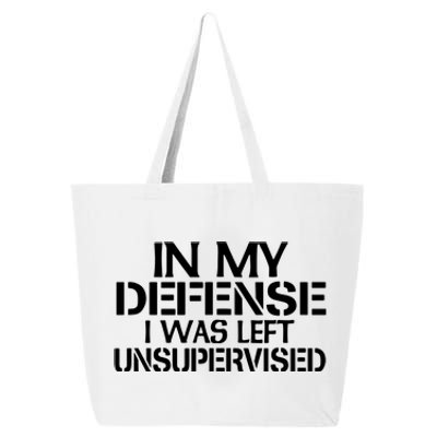 In My Defense I Was Left Unsupervised Costune For Fun Time 25L Jumbo Tote