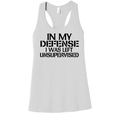 In My Defense I Was Left Unsupervised Costune For Fun Time Women's Racerback Tank