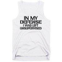 In My Defense I Was Left Unsupervised Costune For Fun Time Tank Top