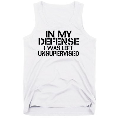 In My Defense I Was Left Unsupervised Costune For Fun Time Tank Top